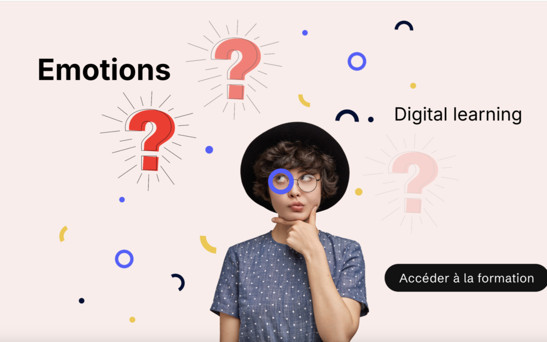Pourquoi parler d&rsquo;émotions en digital learning?